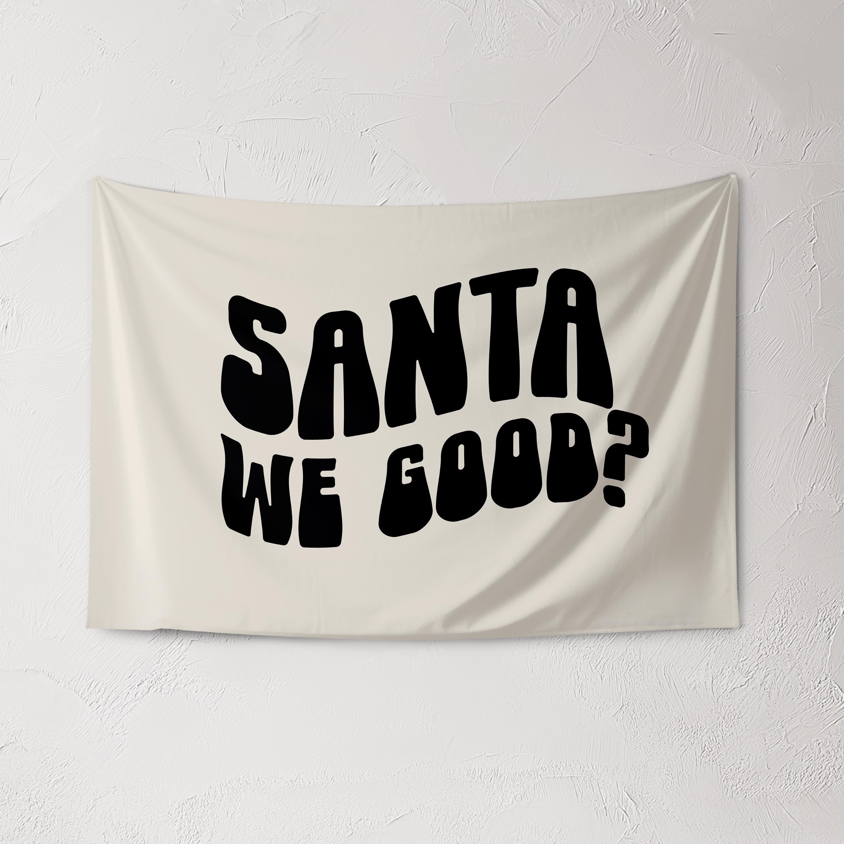 Christmas Banner, Santa We Good? , Kids Fabric Tapestry,  Room Decor