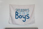 Fabric Tapestry Banner, Saturdays are for the Boys, Kids  Wall Art Decor, Children's Wall Art